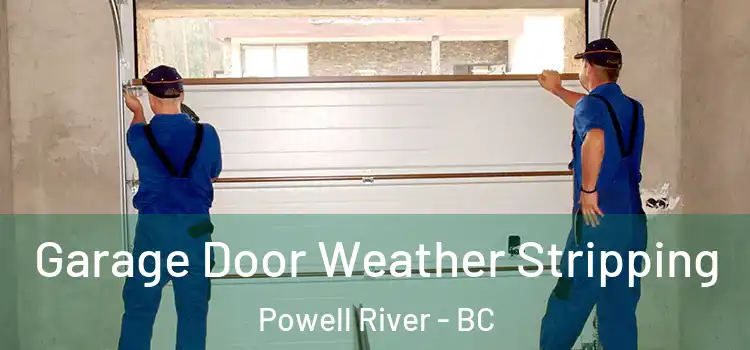  Garage Door Weather Stripping Powell River - BC